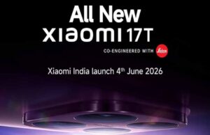 Xiaomi 17T भारत में लॉन्च: 4 जून को आएगा फ्लैगशिप कैमरा फोन